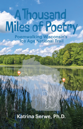 A Thousand Miles of Poetry: Poemwalking Wisconsin's Ice Age National Trail